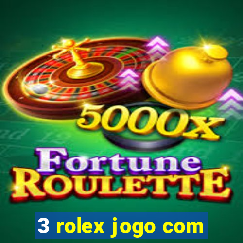 3 rolex jogo com